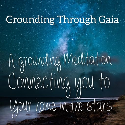 Grounding through Gaia and beyond - A Guided Meditation