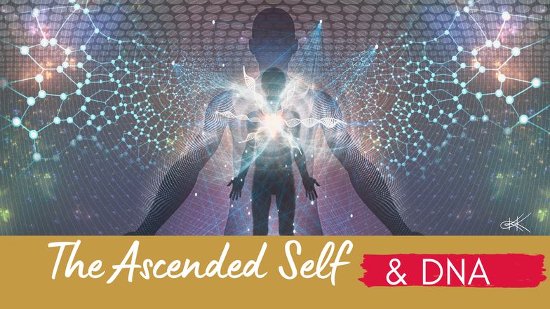 The Ascended Self and DNA