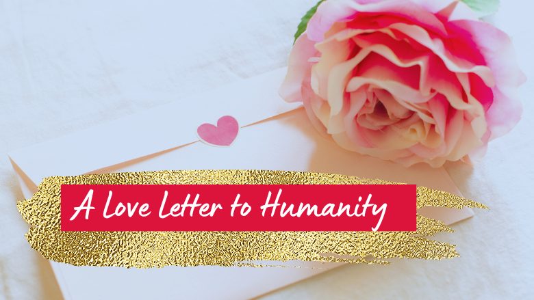 A Love letter to Humanity