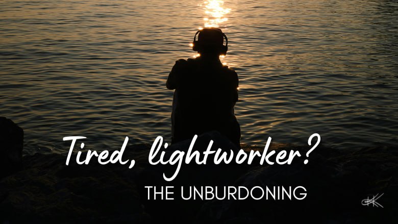Tired Lightworker? The Unburdening is Here