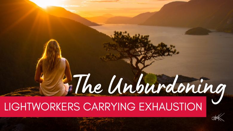 Tired Lightworker?  The Unburdening is Here