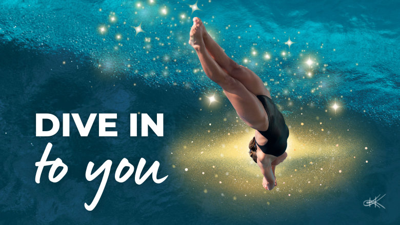 Dive in to you