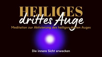 Meditation zur Aktivierung des heiligen dritten Auges