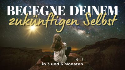 Begegne deinem zukünftigen Selbst - Teil 1