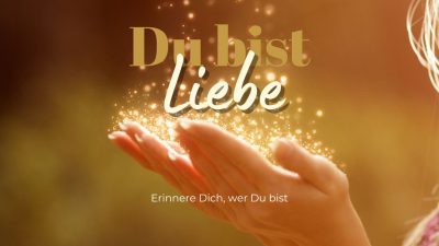 Du bist Liebe