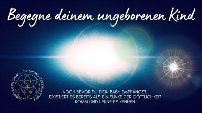 Begegne deinem ungeborenen Kind